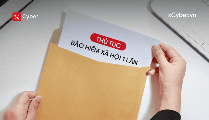Bảo hiểm xã hội 1 lần là gì_ Điều kiện, mức hưởng và thủ tục