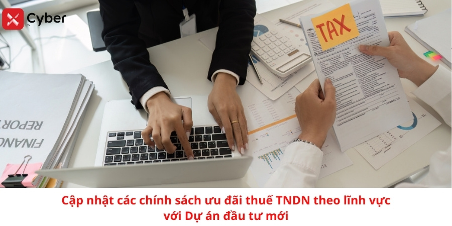Cập nhật các chính sách ưu đãi thuế TNDN theo lĩnh vực với Dự án đầu tư mới 1 Cập nhật các chính sách ưu đãi thuế TNDN theo lĩnh vực với Dự án đầu tư mới