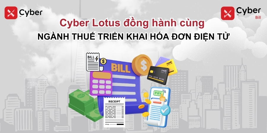 CyberLotus đồng hành cùng ngành Thuế triển khai hóa đơn điện tử