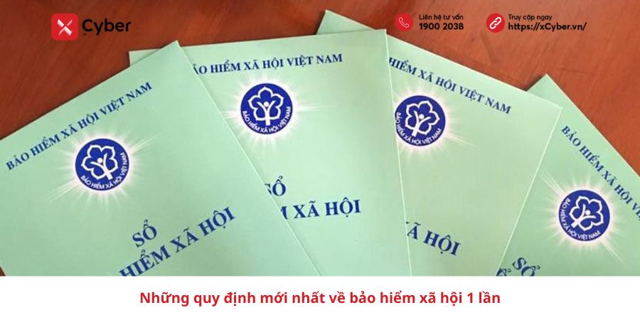 Những quy định mới nhất về bảo hiểm xã hội 1 lần 1 Những quy định mới nhất về bảo hiểm xã hội 1 lần