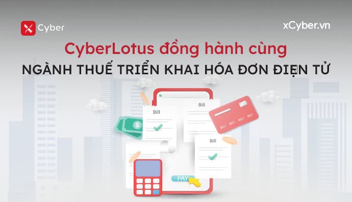 CyberLotus triển khai hóa đơn điệ tử với Tổng Cục Thuế