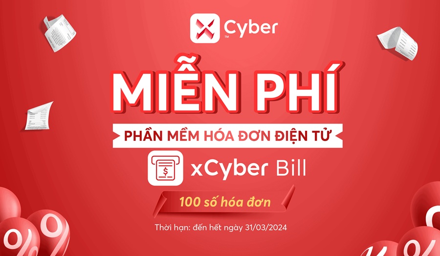 Nhận ngay ưu đãi sử dụng miễn phí phần mềm hoá đơn điện tử xCyber Bill 1 Nhận ngay ưu đãi sử dụng miễn phí phần mềm hoá đơn điện tử xCyber Bill