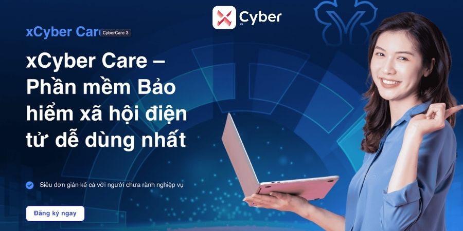 xCyber Care – Phần mềm Bảo hiểm xã hội điện tử dễ dùng nhất