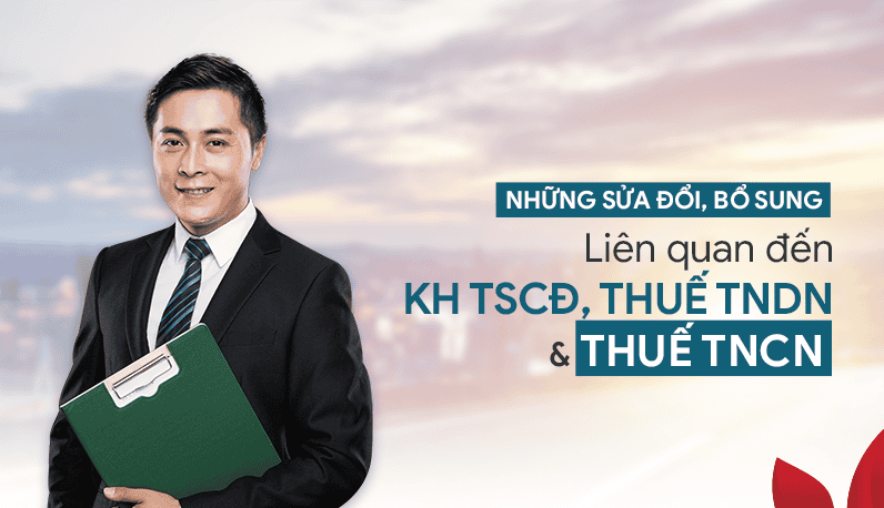 NHUNG SUA DOI BO SUNG LIEN QUAN DEN KH TSCD THUE TNDN VA THUE TNCN