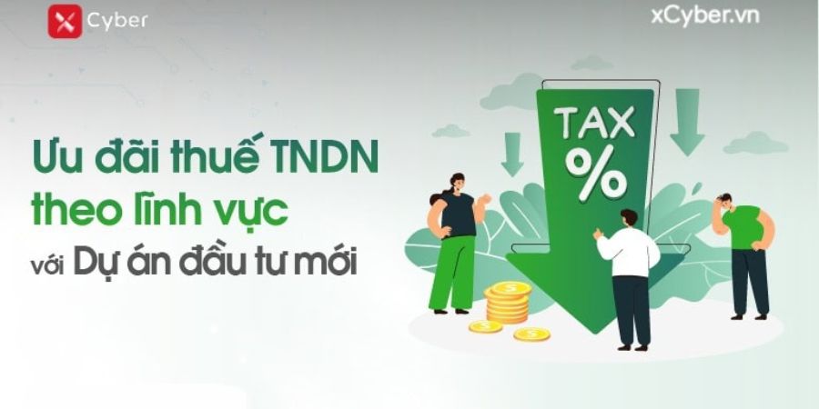 Cập nhật các chính sách ưu đãi thuế TNDN theo lĩnh vực với Dự án đầu tư mới 1 Ưu đãi thuế TNDN theo lĩnh vực cho dự án đầu tư mới