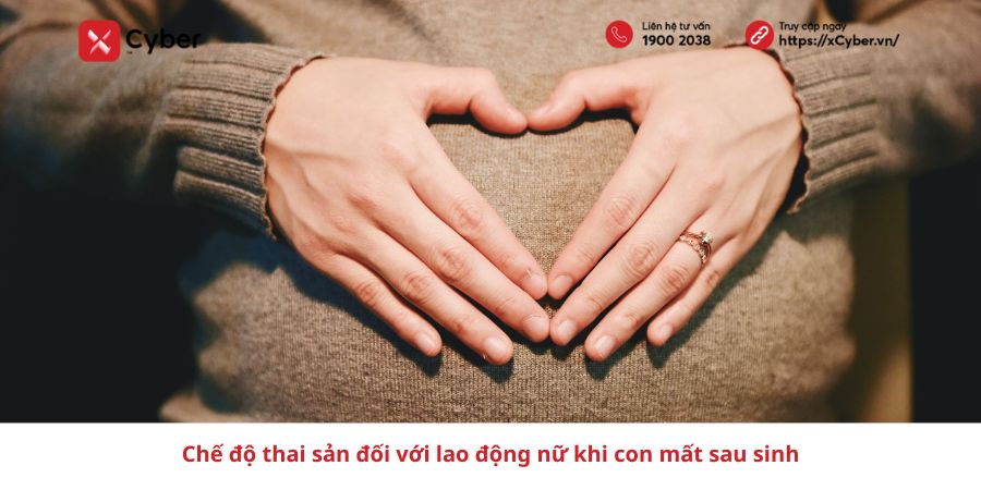 Chế độ thai sản con mất sau sinh đối với lao động nữ: Những điều cần biết 4 chế độ thai sản con mất sau sinh