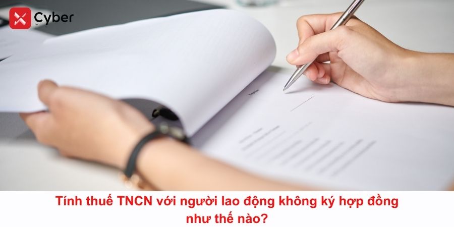 Tính thuế TNCN với người lao động không ký hợp đồng như thế nào? 4 Tính thuế TNCN với người lao động không ký hợp đồng như thế nào?