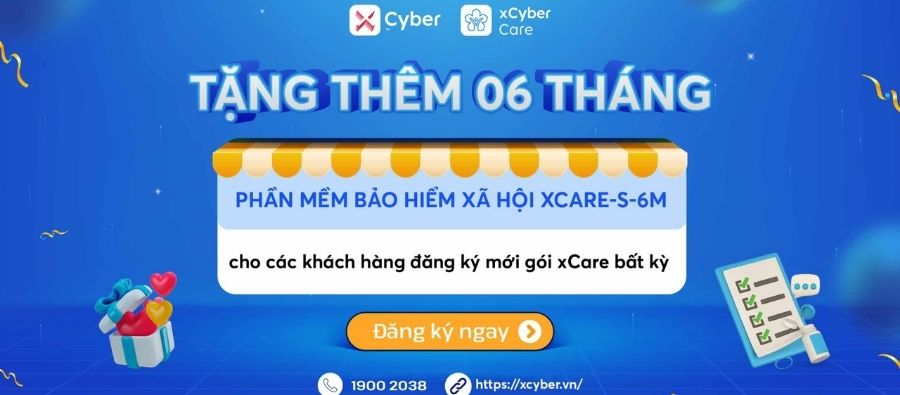 Sale hân hoan, nhận quà rộn ràng cùng hàng loạt ưu đãi khủng từ xCyber 3 Tặng thêm 06 tháng phần mềm bảo hiểm xã hội xCare-S-6M cho các khách hàng đăng ký mới gói xCare bất kỳ
