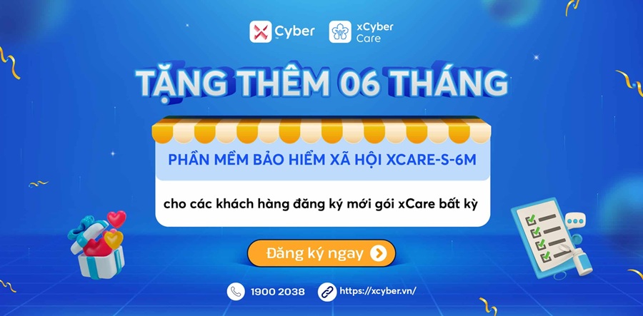 xCyber tặng thêm 06 tháng cho phần mềm bảo hiểm xã hội điện tử xCARE-S-6M 1 Đăng ký xCare bất kỳ, tặng thêm 6 tháng sử dụng phần mềm bảo hiểm xã hội điện tử xCARE-S-6M