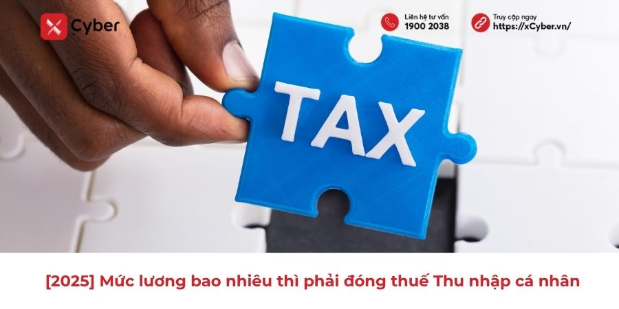 Mức lương bao nhiêu thì phải đóng thuế Thu nhập cá nhân