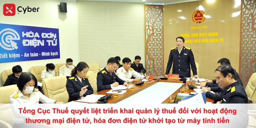 Công điện Tổng Cục Thuế về quyết liệt triển khai hiệu quả về việc quản lý thuế đối với hoạt động thương mại điện tử, hóa đơn điện tử khởi tạo từ máy tính tiền