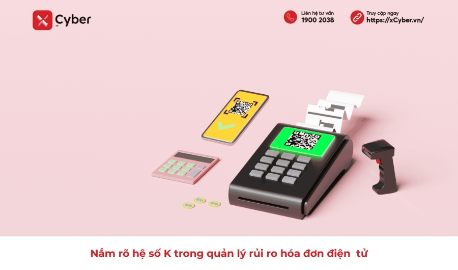 Nắm rõ hệ số K trong quản lý rủi ro hóa đơn điện tử 1 Nắm rõ hệ số K trong quản lý rủi ro hóa đơn điện tử