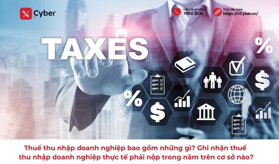 Thuế thu nhập doanh nghiệp bao gồm những gì? Ghi nhận thuế thu nhập doanh nghiệp thực tế phải nộp trong năm trên cơ sở nào? 8 Thuế thu nhập doanh nghiệp bao gồm những gì?