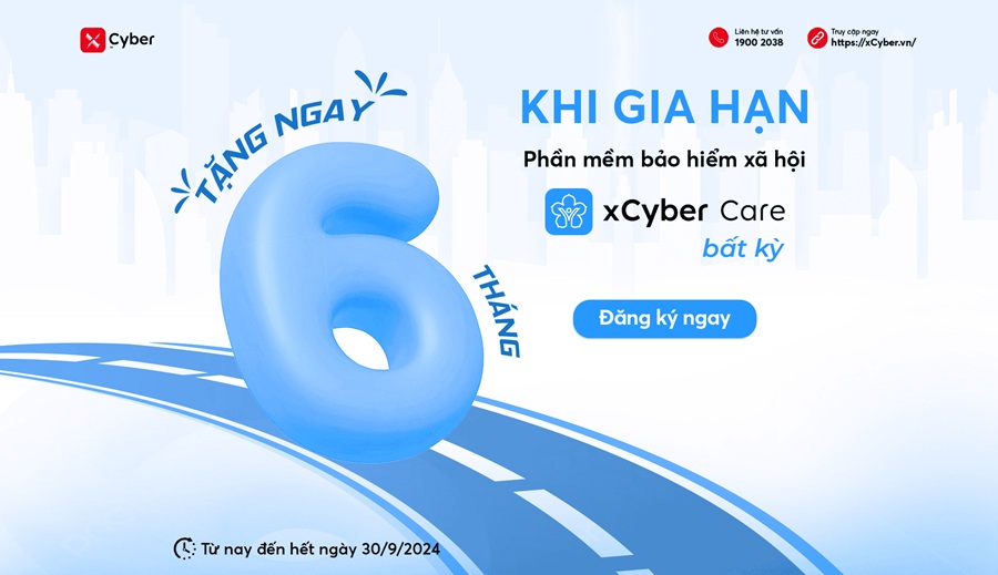 Tặng ngay 6 tháng khi gia hạn Phần mềm bảo hiểm xã hội xCyber Care 10 Tặng ngay 6 tháng khi gia hạn Phần mềm bảo hiểm xã hội xCyber Care