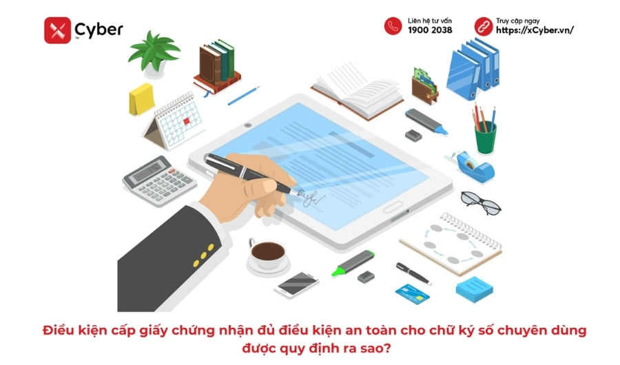 Điều kiện cấp giấy chứng nhận đủ điều kiện an toàn cho chữ ký số chuyên dùng