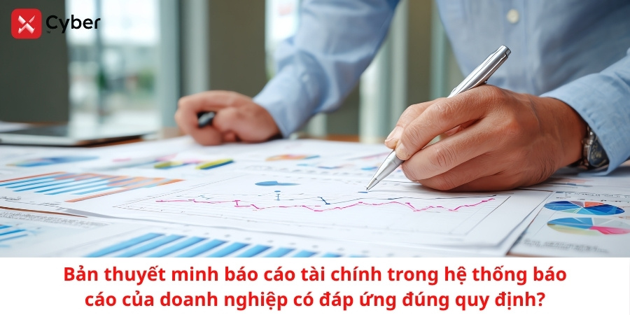 Hướng dẫn lập bản thuyết minh báo cáo tài chính đầy đủ, minh bạch cho doanh nghiệp