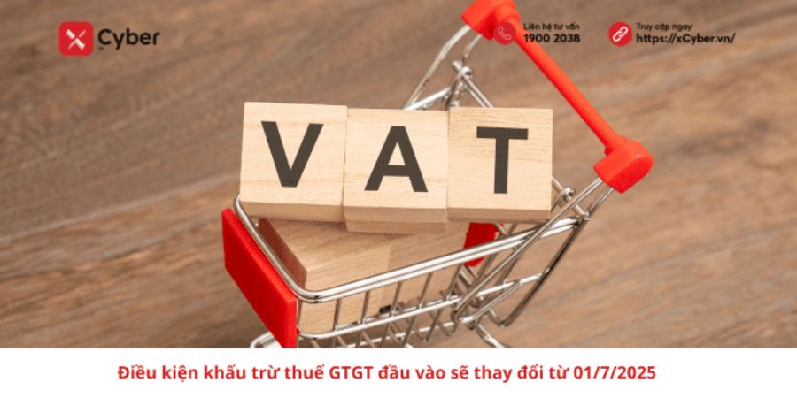 Điều kiện khấu trừ thuế GTGT đầu vào sẽ thay đổi từ 01/7/2025 1 Điều kiện khấu trừ thuế GTGT đầu vào sẽ thay đổi từ 01/7/2025