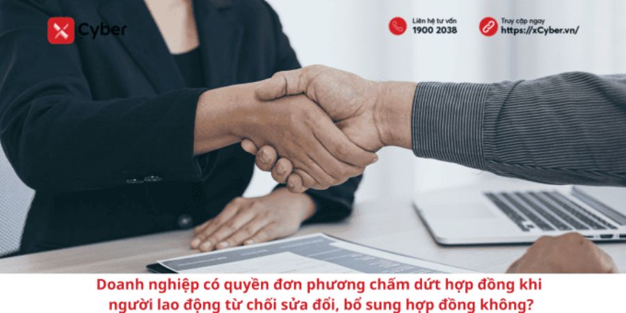 Doanh nghiệp có được chấm dứt hợp đồng khi NLĐ từ chối sửa đổi hợp đồng?