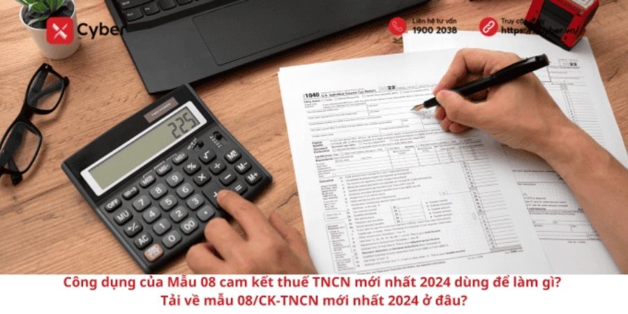 Tải về mẫu 08/CK-TNCN mới nhất 2024 ở đâu? Mẫu 08 cam kết thuế TNCN mới nhất 2024 dùng để làm gì?