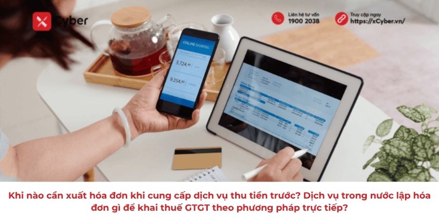 Khi nào cần xuất hóa đơn khi cung cấp dịch vụ thu tiền trước? Dịch vụ trong nước lập hóa đơn gì để khai thuế GTGT theo phương pháp trực tiếp?