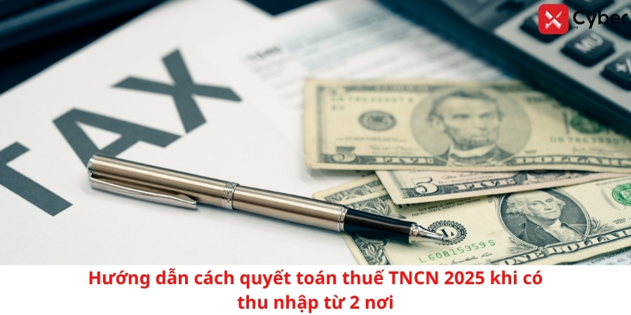 Hướng dẫn cách quyết toán thuế thu nhập cá nhân khi người lao động có thu nhập từ 2 nơi