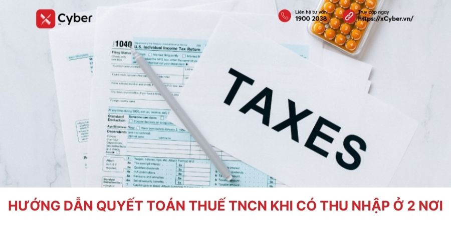 Cách quyết toán thuế TNCN có thu nhập 2 nơi: Hướng dẫn chi tiết từ A-Z 5 cách quyết toán thuế tncn có thu nhập 2 nơi