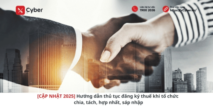 Thủ tục đăng ký thuế trong trường hợp chia, tách, hợp nhất, sáp nhập tổ chức mới nhất 2025