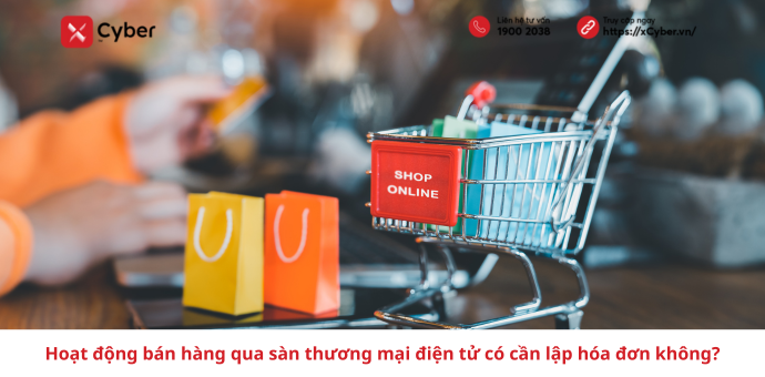 Hoạt động bán hàng qua sàn thương mại điện tử có cần lập hóa đơn không?