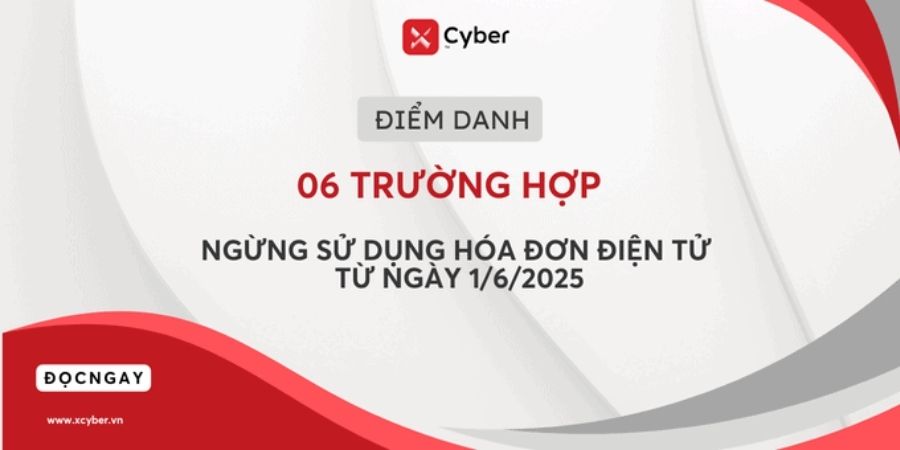 Từ 1/6/2025, bổ sung thêm 06 trường hợp "BẮT BUỘC" ngừng sử dụng hóa đơn điện tử 1 Từ 1/6/2025, bổ sung thêm 06 trường hợp “BẮT BUỘC” ngừng sử dụng hóa đơn điện tử