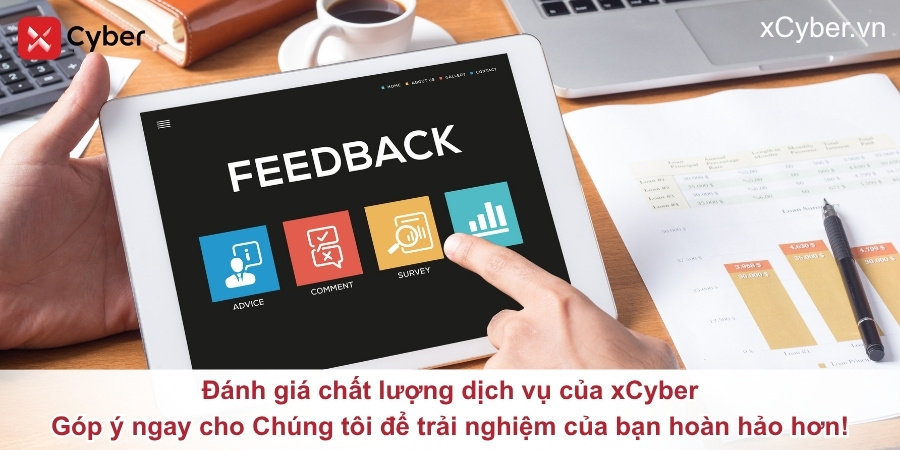 Cùng xCyber nâng cao chất lượng dịch vụ từ phản hồi của Quý khách 22 Mỗi feedback từ quý khách hàng sẽ giúp xCyber ngày càng hoàn thiện và phát triển