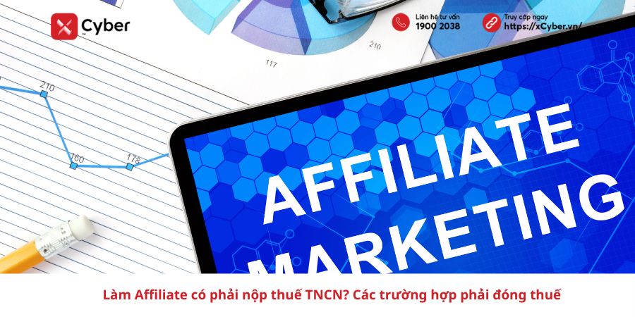 Làm tiếp thị liên kết (Affiliate) có phải nộp thuế thu nhập cá nhân không? Những trường hợp nào phải đóng thuế khi làm Affiliate?