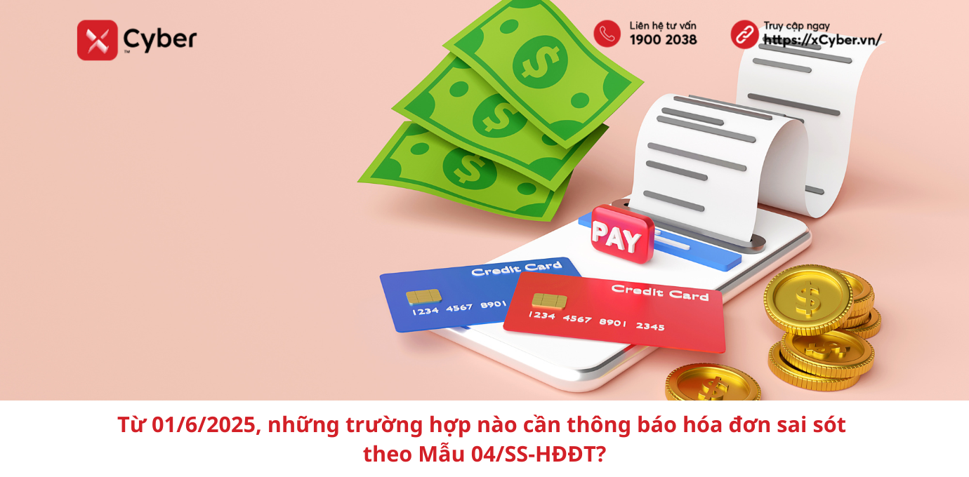 Từ 01/6/2025, những trường hợp nào cần thông báo hóa đơn sai sót theo Mẫu 04/SS-HĐĐT?