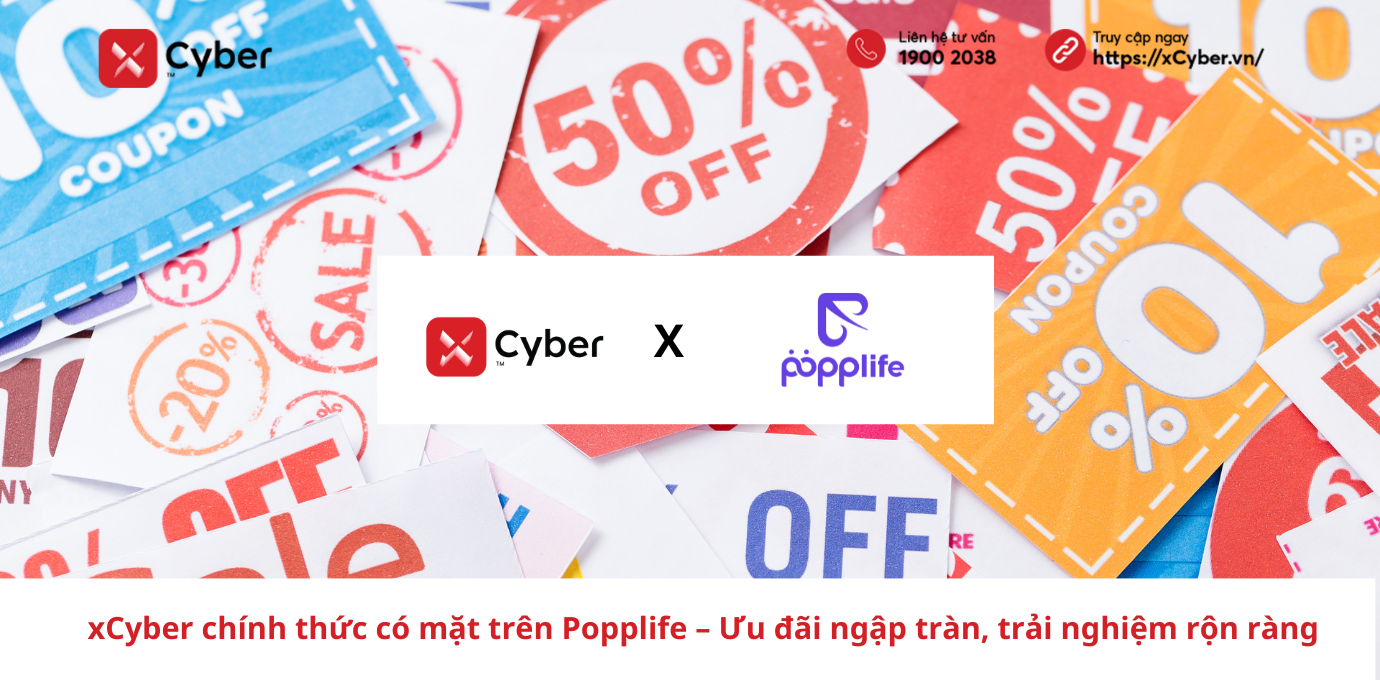 xCyber chính thức có mặt trên Popplife – Ưu đãi ngập tràn, trải nghiệm rộn ràng
