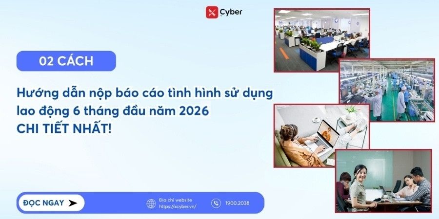 Chi tiết 02 cách: Hướng dẫn cách nộp báo cáo tình hình sử dụng lao động 6 tháng đầu năm 2026 6 cách nộp báo cáo tình hình sử dụng lao động 6 tháng đầu năm