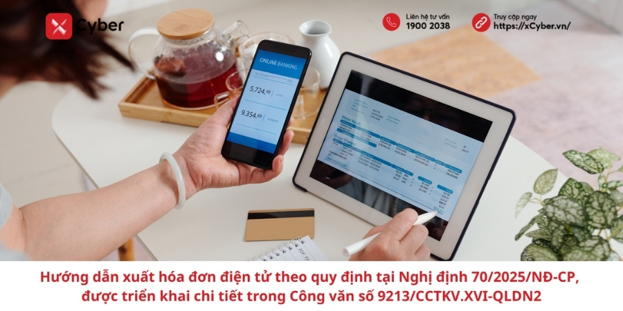 Hướng dẫn xuất hóa đơn điện tử theo quy định tại Nghị định 70/2025/NĐ-CP, được triển khai chi tiết trong Công văn số 9213/CCTKV.XVI-QLDN2 8 Hướng dẫn xuất hóa đơn điện tử theo quy định tại Nghị định 70/2025/NĐ-CP