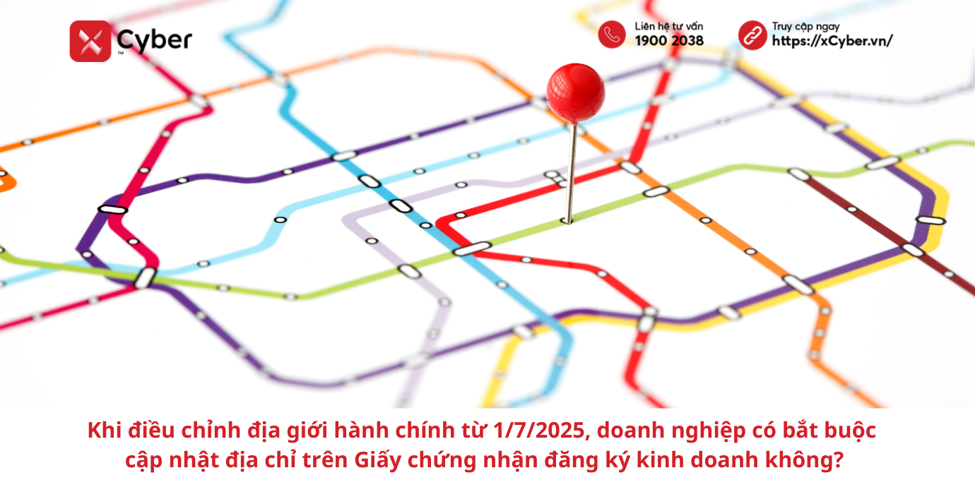 Khi điều chỉnh địa giới hành chính từ 1/7/2025, doanh nghiệp có bắt buộc cập nhật địa chỉ trên Giấy chứng nhận đăng ký kinh doanh không?