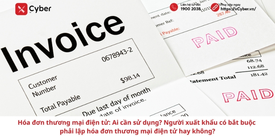 Hóa đơn thương mại điện tử: Ai cần sử dụng? Người xuất khẩu có bắt buộc phải lập hóa đơn thương mại điện tử hay không? 1 Hóa đơn thương mại điện tử: Ai cần sử dụng? Người xuất khẩu có bắt buộc phải lập hóa đơn thương mại điện tử hay không?
