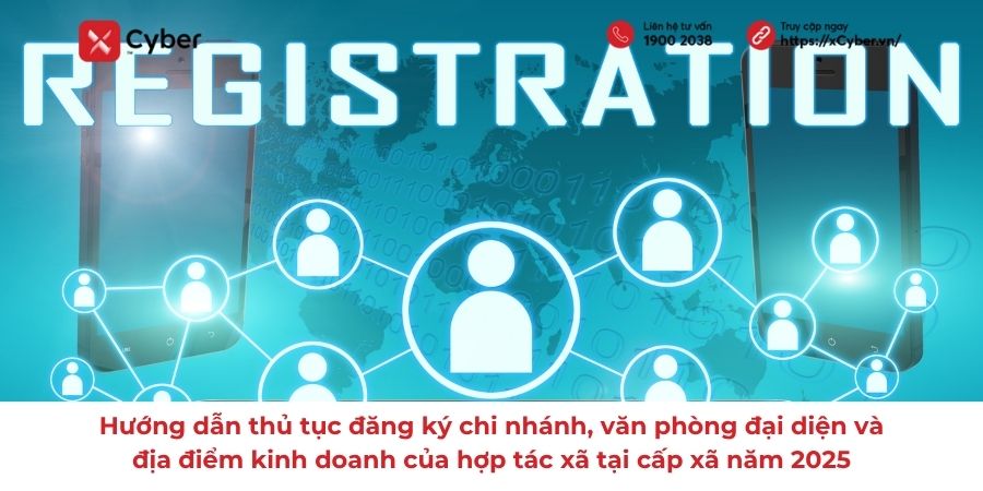 Hướng dẫn thủ tục đăng ký chi nhánh, văn phòng đại diện và địa điểm kinh doanh của hợp tác xã tại cấp xã năm 2025 16 Hướng dẫn thủ tục đăng ký chi nhánh hợp tác xã năm 2025