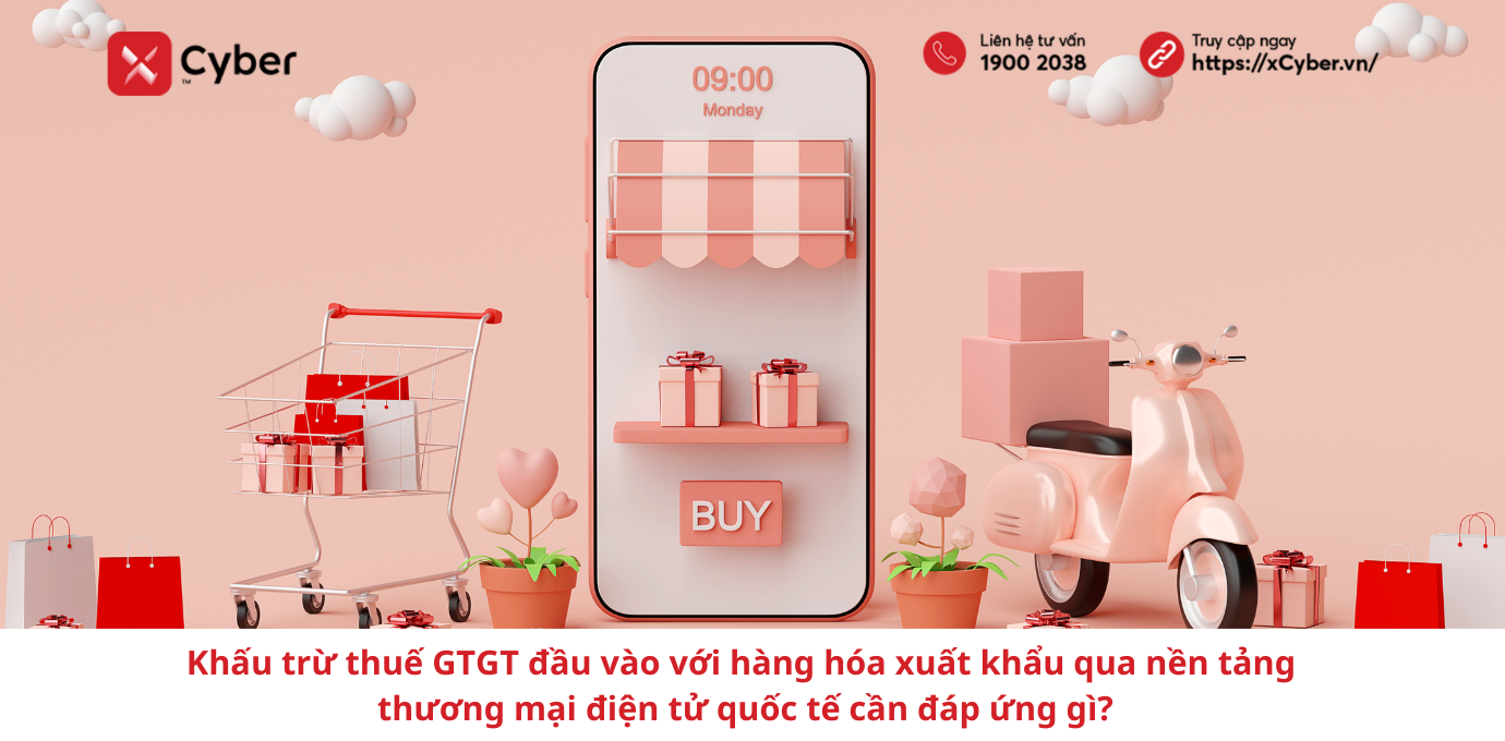Khấu trừ thuế GTGT đầu vào với hàng hóa xuất khẩu qua nền tảng thương mại điện tử quốc tế cần đáp ứng gì?