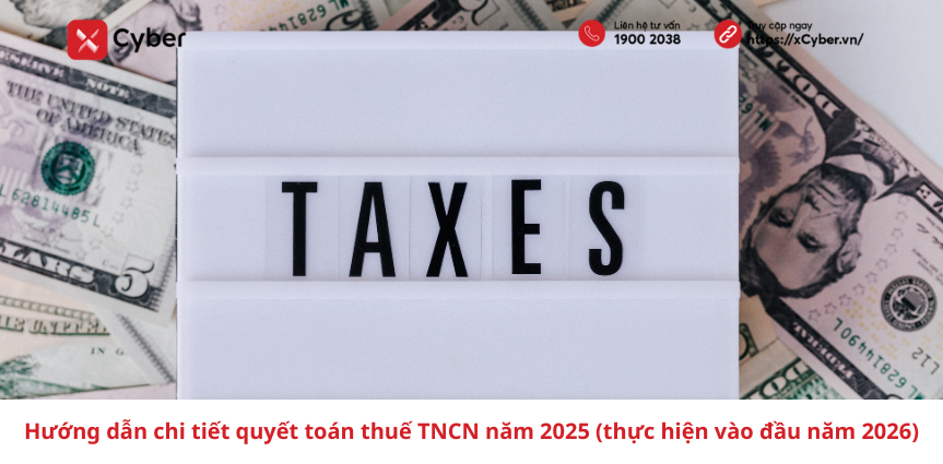 Hướng dẫn chi tiết quyết toán thuế TNCN năm 2025 (thực hiện vào đầu năm 2026)