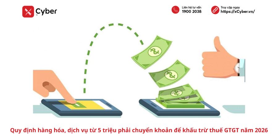 Hàng hóa, dịch vụ từ 5 triệu phải chuyển khoản để khấu trừ thuế GTGT 2026