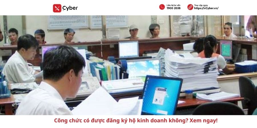 Công chức có được đăng ký hộ kinh doanh không theo quy định mới nhất? 1 công chức có được đăng ký hộ kinh doanh không