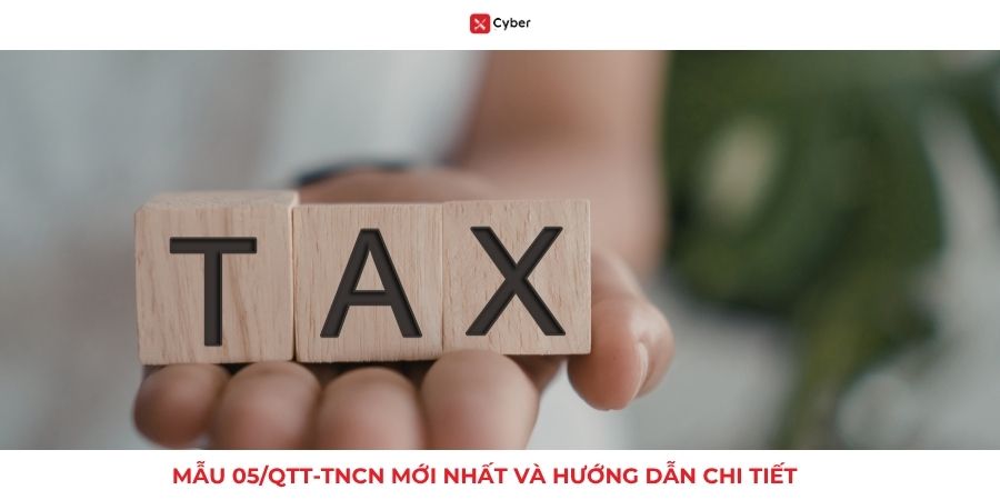 Mẫu 05/QTT-TNCN: Hướng dẫn cách điền và những lưu ý quan trọng 1 mẫu 05/qtt-tncn
