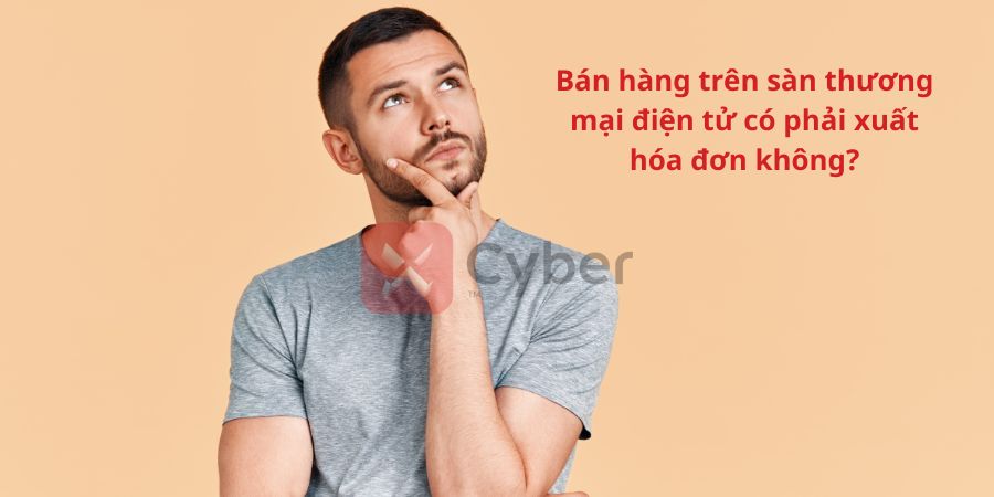 Xuất hóa đơn trên sàn thương mại điện tử: Quy định, thời điểm và cách thực hiện mới nhất 2026 2 bán hàng trên sàn thương mại điện tử có phải xuất hóa đơn không