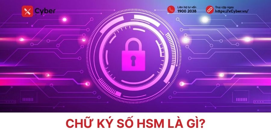 Chữ ký số HSM là gì? Đặc điểm và cách sử dụng chữ ký số Server hiệu quả 1 chữ ký số hsm