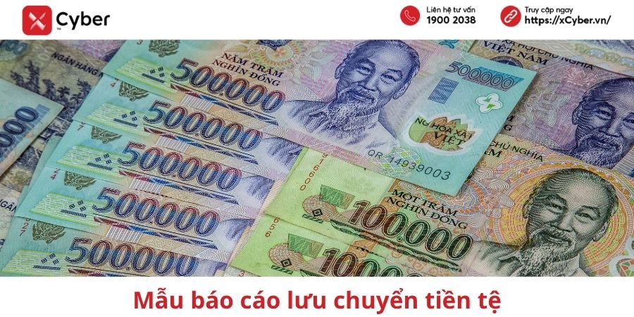 Mẫu báo cáo lưu chuyển tiền tệ: cách lập, link tải và so sánh phương pháp trực tiếp, gián tiếp 1 mẫu báo cáo lưu chuyển tiền tệ